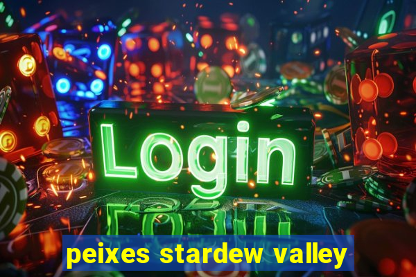 peixes stardew valley